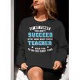 Teacher If At First You Don't Succeed Try Doing What Your Women Crewneck Sweatshirt, funny gift Teacher If At First You Don't Succeed Try Doing What Your Women Crewneck Sweatshirt, funny gift