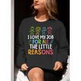 Teachers I Love My Job For All The Little Reasons Teacher Women Crewneck Sweatshirt, funny gift Teachers I Love My Job For All The Little Reasons Teacher Women Crewneck Sweatshirt, funny gift