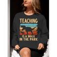 Teaching Is a Walk In Park Dinosaur Teacher Women Crewneck Sweatshirt, funny gift