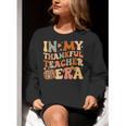 In My Thankful Teacher Era Cute Groovy Thanksgiving Teacher Women Crewneck Sweatshirt, Groovy Teacher Sweatshirts, funny gift In My Thankful Teacher Era Cute Groovy Thanksgiving Teacher Women Crewneck Sweatshirt, Groovy Teacher Sweatshirts, funny gift