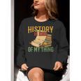 History Is Kind Of My Thing Historian Historic Teacher Job Women Crewneck Sweatshirt, History Teacher Sweatshirts, funny gift History Is Kind Of My Thing Historian Historic Teacher Job Women Crewneck Sweatshirt, History Teacher Sweatshirts, funny gift