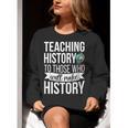 History Teacher Appreciation History Teaching Women Crewneck Sweatshirt, History Teacher Sweatshirts, funny gift History Teacher Appreciation History Teaching Women Crewneck Sweatshirt, History Teacher Sweatshirts, funny gift