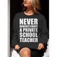 Never Underestimate A Private School Teacher Back To School Women Crewneck Sweatshirt, funny gift Never Underestimate A Private School Teacher Back To School Women Crewneck Sweatshirt, funny gift