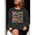 Vintage Teacher Sayings Weird Teachers Build Character For Men Women Women Crewneck Sweatshirt, funny gift