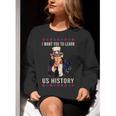I Want You To Learn US History American Teacher School For Men Women Women Crewneck Sweatshirt, History Teacher Sweatshirts, funny gift