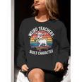 Weird Teachers Build Character Teacher Women Crewneck Sweatshirt, funny gift Weird Teachers Build Character Teacher Women Crewneck Sweatshirt, funny gift
