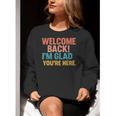 Welcome Back I'm Glad You'Re Here Retro Teacher Greeting Women Crewneck Sweatshirt, funny gift Welcome Back I'm Glad You'Re Here Retro Teacher Greeting Women Crewneck Sweatshirt, funny gift