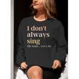Women I Don't Always Sing Oh Wait Yes I Do Music Teacher Women Crewneck Sweatshirt, funny gift