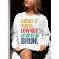 Admit It You Low Key Love ELA Bruh First Day School Teacher Women Crewneck Sweatshirt, funny gift Admit It You Low Key Love ELA Bruh First Day School Teacher Women Crewneck Sweatshirt, funny gift