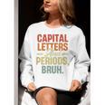 Capital Letters And Periods Bruh Teacher Grammar Kids Women Crewneck Sweatshirt, funny gift