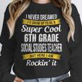 6th Grade Social Studies Teacher Appreciation Women Crewneck Sweatshirt, funny design 6th Grade Social Studies Teacher Appreciation Women Crewneck Sweatshirt, funny design