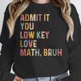 Admit It You Low Key Love Math Bruh Math Teacher Women Crewneck Sweatshirt, funny design Admit It You Low Key Love Math Bruh Math Teacher Women Crewneck Sweatshirt, funny design