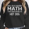 The Answer Is Hot Dog Math Teacher Student Women Crewneck Sweatshirt, funny design The Answer Is Hot Dog Math Teacher Student Women Crewneck Sweatshirt, funny design