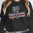 ASL Is My Superpower ASL Teacher Shirt T-Shirt Women Crewneck Sweatshirt, funny design