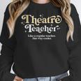 Theatre Teacher Back To School Essential Must Have Women Crewneck Sweatshirt, funny design