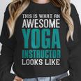 This Is What An Awesome Yoga Instructor Yoga Teacher Women Crewneck Sweatshirt, funny design