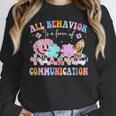 All Behavior Is A Form Of Communication SPED Teacher Autism Women Crewneck Sweatshirt, funny design