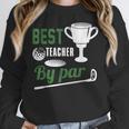 Best Teacher By Par Golf Golfer Women Crewneck Sweatshirt, funny design