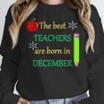 THE BEST TEACHERS ARE BORN IN DECEMBER Women Crewneck Sweatshirt, funny design THE BEST TEACHERS ARE BORN IN DECEMBER Women Crewneck Sweatshirt, funny design