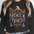My Broom Broke So Now I Teach English English Teacher Witch Women Crewneck Sweatshirt, English Teacher Gifts, funny design