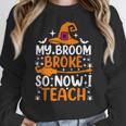 My Broom Broke So Now I Teach Halloween Teacher Women Crewneck Sweatshirt, funny design My Broom Broke So Now I Teach Halloween Teacher Women Crewneck Sweatshirt, funny design