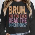 Bruh Did You Even Read The Directions Bruh Teacher For Men Women Women Crewneck Sweatshirt, funny design Bruh Did You Even Read The Directions Bruh Teacher For Men Women Women Crewneck Sweatshirt, funny design