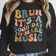 Bruh It's A Good Day To Make Music Musician Music Teacher Women Crewneck Sweatshirt, funny design Bruh It's A Good Day To Make Music Musician Music Teacher Women Crewneck Sweatshirt, funny design