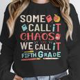 Some Call It Chaos We Call It Fifth Grade 5th Grade Teacher Women Crewneck Sweatshirt, funny design