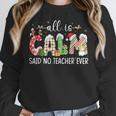 All Is Calm Said No Teacher Ever Teacher Christmas Women Crewneck Sweatshirt, funny design All Is Calm Said No Teacher Ever Teacher Christmas Women Crewneck Sweatshirt, funny design