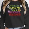 You Can't Scare Me I'm A Preschool Teacher Halloween Women Crewneck Sweatshirt, funny design