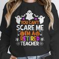 You Can't Scare Me I'm A Retired Teacher Shirt Halloween Women Crewneck Sweatshirt, funny design You Can't Scare Me I'm A Retired Teacher Shirt Halloween Women Crewneck Sweatshirt, funny design