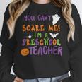 You Cant Scare Me Im A Preschool Teacher Women Crewneck Sweatshirt, funny design You Cant Scare Me Im A Preschool Teacher Women Crewneck Sweatshirt, funny design