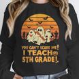 You Can't Scare Me I Teach 5th Grade Teacher Halloween Men Women Kids Women Crewneck Sweatshirt, funny design You Can't Scare Me I Teach 5th Grade Teacher Halloween Men Women Kids Women Crewneck Sweatshirt, funny design