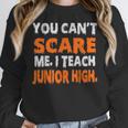 You Can't Scare Me I Teach Junior High Teacher Shirt For Men Women Women Crewneck Sweatshirt, funny design You Can't Scare Me I Teach Junior High Teacher Shirt For Men Women Women Crewneck Sweatshirt, funny design