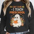 You Cant Scare Me I Teach Preschool Halloween Teacher Women Crewneck Sweatshirt, funny design You Cant Scare Me I Teach Preschool Halloween Teacher Women Crewneck Sweatshirt, funny design