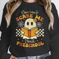 You Can't Scare Me I Teach Preschool Teacher Halloween Ghost Women Crewneck Sweatshirt, funny design