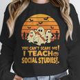 You Can't Scare Me I Teach Social Studies Teacher Halloween Women Crewneck Sweatshirt, funny design You Can't Scare Me I Teach Social Studies Teacher Halloween Women Crewneck Sweatshirt, funny design