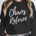 Chaos Referee For Mom Dad Teacher Shirt Cute Coach For Men Women Women Crewneck Sweatshirt, funny design
