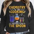 Chemistry Is Like Cooking Science Teacher Student Women Crewneck Sweatshirt, Science Teacher Gifts, funny design