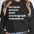 Choreographer Dance Teacher Cool Unique Shirt For Men Women Women Crewneck Sweatshirt, funny design Choreographer Dance Teacher Cool Unique Shirt For Men Women Women Crewneck Sweatshirt, funny design