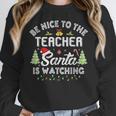 Christmas Be Nice To The Teacher Santa Is Watching Xmas Women Crewneck Sweatshirt, funny design Christmas Be Nice To The Teacher Santa Is Watching Xmas Women Crewneck Sweatshirt, funny design