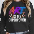 Cool Art For Men Women Art Teacher Artist Painter Superpower Women Crewneck Sweatshirt, funny design