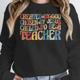 Created By God Chosen By Jesus Called To Be a Teacher Women Crewneck Sweatshirt, funny design Created By God Chosen By Jesus Called To Be a Teacher Women Crewneck Sweatshirt, funny design