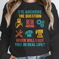 CTE Teacher CTE Crew When Will I Use This In Real Life Women Crewneck Sweatshirt, funny design