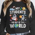 Cute School Teacher My Students Are Out Of This World Space Women Crewneck Sweatshirt, funny design Cute School Teacher My Students Are Out Of This World Space Women Crewneck Sweatshirt, funny design