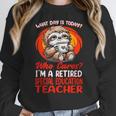 What Day Is Today Retired Special Education Teacher Women Crewneck Sweatshirt, funny design What Day Is Today Retired Special Education Teacher Women Crewneck Sweatshirt, funny design