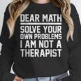 Dear Math Grow Up Solve Your Own Problems Math Teacher Women Crewneck Sweatshirt, funny design Dear Math Grow Up Solve Your Own Problems Math Teacher Women Crewneck Sweatshirt, funny design