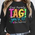 Dear Parents Tag You'Re It Love Teachers Last Day Of School Women Crewneck Sweatshirt, funny design