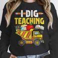 I Dig Teaching Dump Truck Construction Back School Teacher Women Crewneck Sweatshirt, funny design