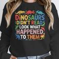 Dinosaurs Didnt Read Look What Happened To Them Cute Teacher Women Crewneck Sweatshirt, funny design